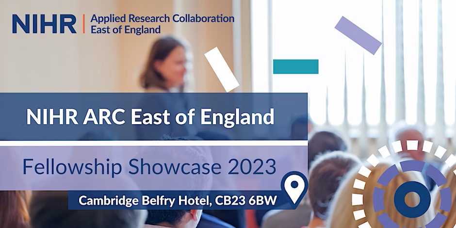 Upcoming event: ARC East of England Fellows’ Showcase 2023