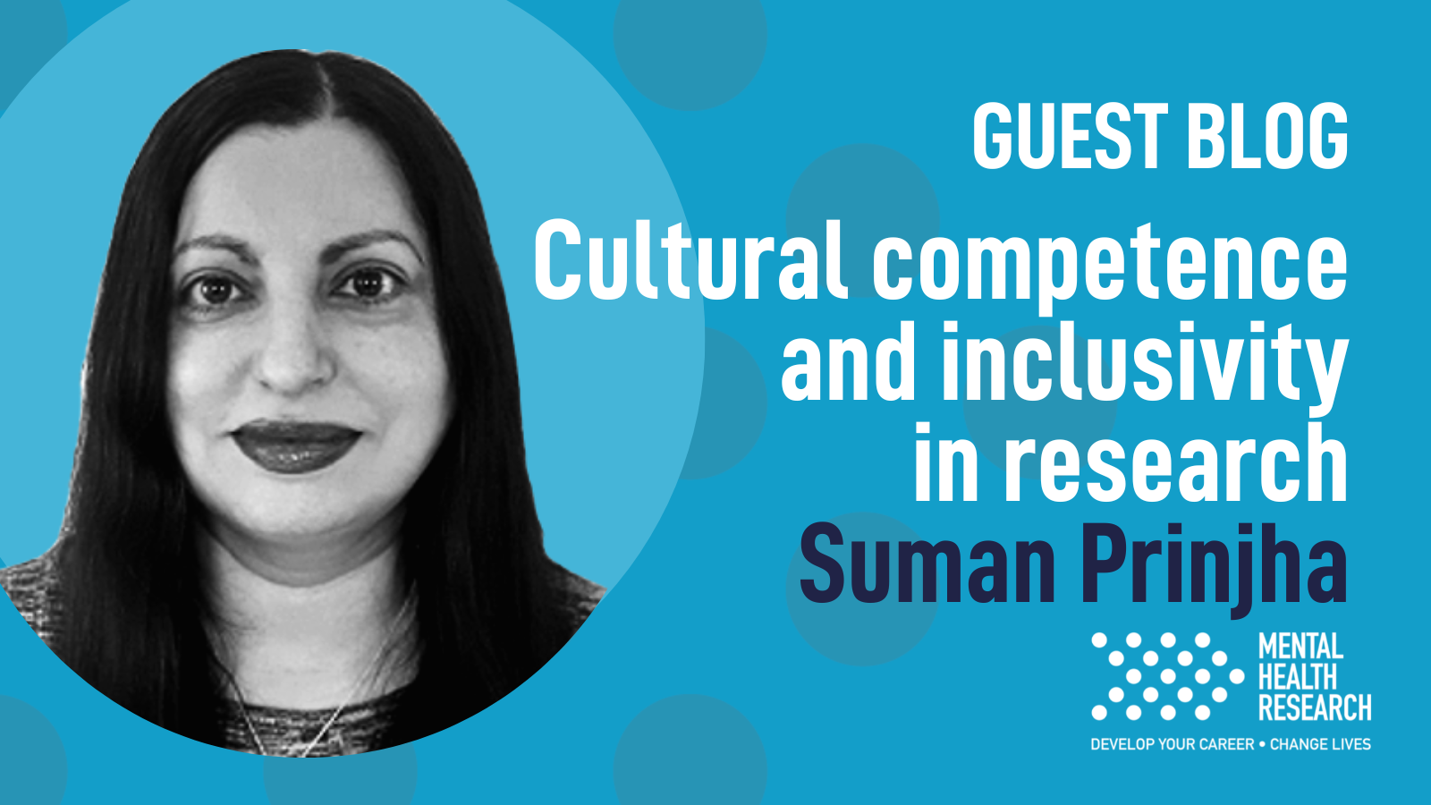 Cultural competence and inclusivity in research – Dr Suman Prinjha