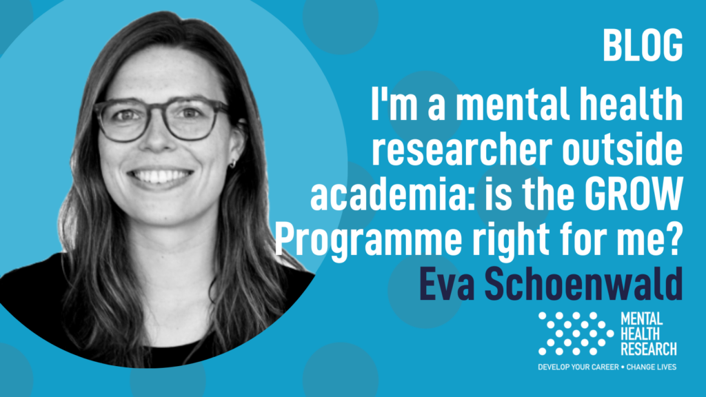 I’m a mental health researcher outside academia, is the GROW Programme right for me?  – Eva Schoenwald