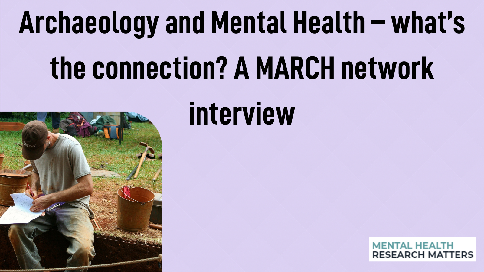 Archaeology and Mental Health – what’s the connection? A MARCH network interview