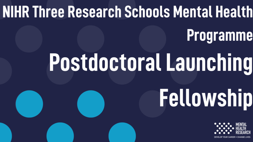 Three NIHR Research Schools’ Mental Health Programme – Postdoctoral launching research fellowship