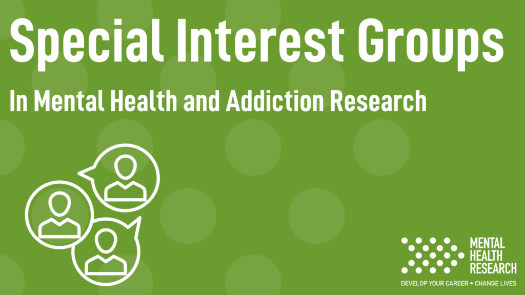 Special Interest Groups (SIGs) in mental health research