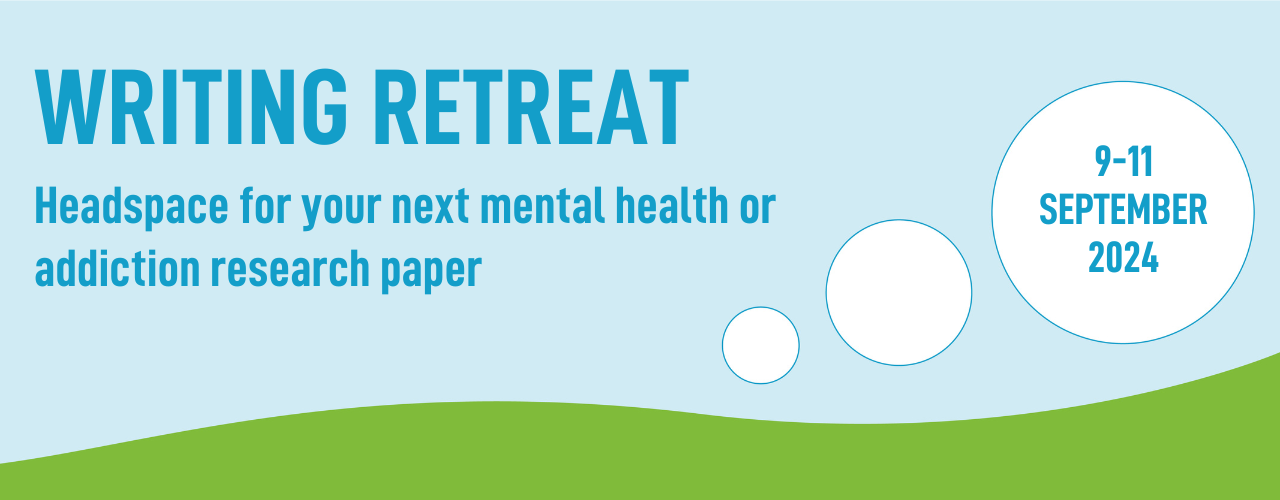 WRITING RETREAT - Focus and headspace for your next mental health or addiction research paper - 9-11 SEPTEMBER 2024