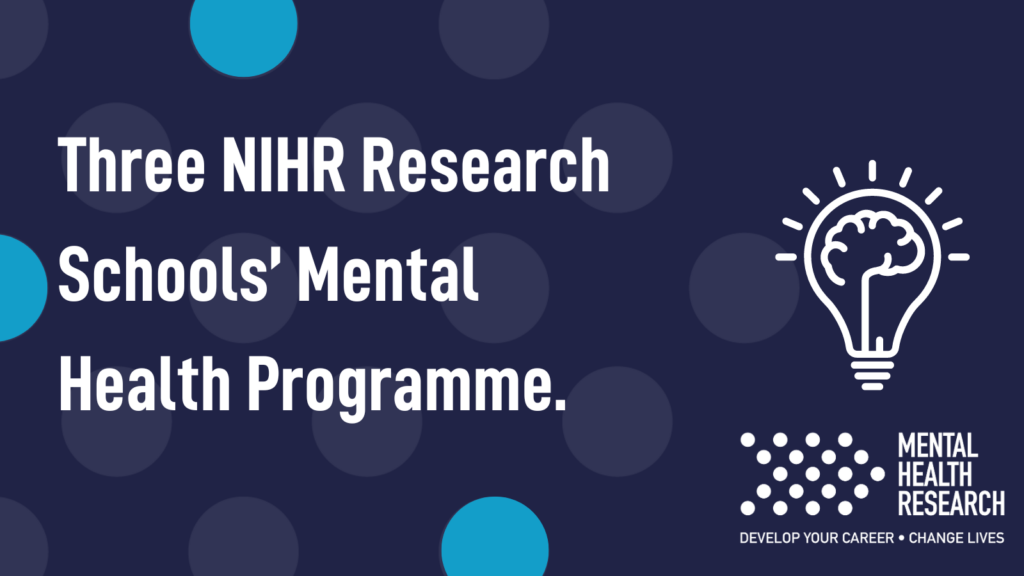 Three NIHR Research Schools’ Mental Health Programme