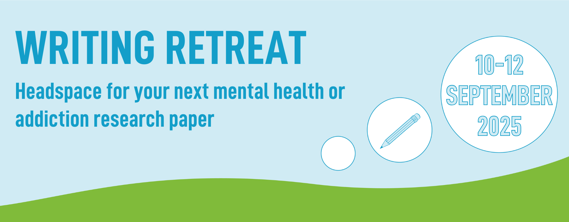 WRITING RETREAT - Focus and headspace for your next mental health or addiction research paper - 10 -12 September 2025 WRITING RETREAT - Focus and headspace for your next mental health or addiction research paper - 10-12 September 2025