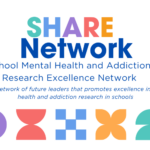 SHARE Network: School Mental Health and Addiction Research Excellence Network